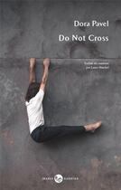 Couverture du livre « Do not cross » de Dora Pavel aux éditions Marie Barbier