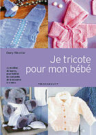 Couverture du livre « Je Tricote Pour Mon Bebe » de Dany Ribaillier aux éditions Marabout