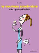 Couverture du livre « Le nouveau savoir-vivre des Paresseuses » de Olivia Toja aux éditions Marabout