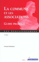 Couverture du livre « La commune et les associations guide pratique (2e édition) » de Francois Valembois aux éditions Berger-levrault