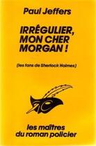 Couverture du livre « Irrégulier, mon cher Morgan ! » de Paul Jeffers aux éditions Editions Du Masque