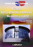 Couverture du livre « Regards sur les ressources humaines - mes souvenirs de legrand » de Francois Frugier aux éditions Lavauzelle