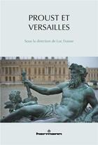 Couverture du livre « Proust et Versailles » de Luc Fraisse aux éditions Hermann