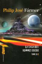 Couverture du livre « La saga des hommes dieux t.2 » de Philip Jose Farmer aux éditions La Decouverte