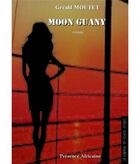 Couverture du livre « Moon guany » de Gerald Moutet aux éditions Presence Africaine