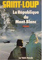 Couverture du livre « La republique du mont-blanc » de Saint-Loup aux éditions Table Ronde