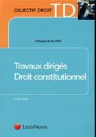 Couverture du livre « Travaux dirigés de droit constitutionnel » de Philippe Blacher aux éditions Lexisnexis