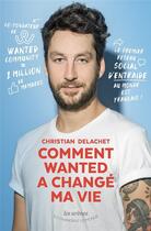 Couverture du livre « Comment Wanted a changé ma vie » de Christian Delachet aux éditions Arenes