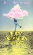 Couverture du livre « L'homme qui mangea un 747 » de Ben Sherwood aux éditions Belfond