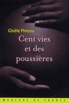 Couverture du livre « Cent vies et des poussières » de Gisele Pineau aux éditions Mercure De France