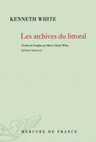 Couverture du livre « Les archives du littoral » de White/Kenneth aux éditions Mercure De France