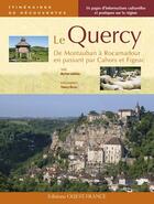 Couverture du livre « Le Quercy ; de Montauban à Rocamadour en passant par Cahors et Figeac » de Lahidely/Perrin aux éditions Ouest France