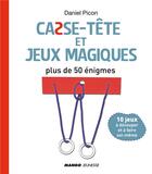 Couverture du livre « Casse-tête et jeux magiques : plus de 50 énigmes » de Daniel Picon aux éditions Mango