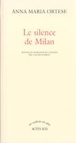 Couverture du livre « Le silence de Milan » de Anna Maria Ortese aux éditions Actes Sud