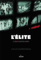Couverture du livre « L'élite Tome 2 ; sous surveillance » de Joelle Charbonneau aux éditions Milan