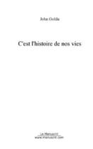 Couverture du livre « C'est l'histoire de nos vies » de Golda John aux éditions Editions Le Manuscrit