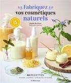 Couverture du livre « Fabriquez vos cosmétiques naturels : 63 recettes (visage, corps, cheveux, hygiène) » de Agnes Buchoux aux éditions De Saxe