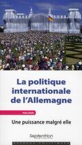 Couverture du livre « La politique internationale de l'Allemagne ; une puissance malgré elle » de Hans Stark aux éditions Pu Du Septentrion