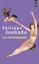 Couverture du livre « Le cosmonaute » de Philippe Jaenada aux éditions Points