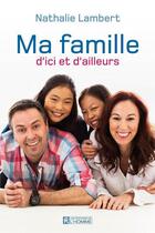 Couverture du livre « Ma famille d'ici et d'ailleurs » de Lambert Nathalie aux éditions Les Éditions De L'homme