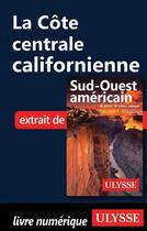 Couverture du livre « La côte centrale californienne » de Collectif Ulysse aux éditions Ulysse