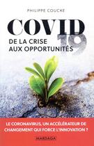 Couverture du livre « Covid 19 : de la crise aux opportunités » de Philippe Coucke aux éditions Mardaga Pierre