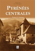 Couverture du livre « Pyrénées centrales » de Frantz E. Petiteau aux éditions Editions Sutton