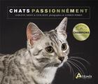 Couverture du livre « Chats passionnement » de Darlene Arden et Nick Mays et Andrew Perris aux éditions Artemis