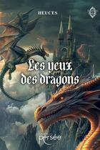 Couverture du livre « Les yeux des dragons » de Heuces aux éditions Persee