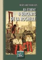 Couverture du livre « Ils étaient 4 sergents de la Rochelle » de Bernard Morasin aux éditions Editions Des Regionalismes