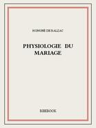 Couverture du livre « Physiologie du mariage » de Honoré De Balzac aux éditions Bibebook