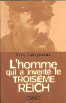 Couverture du livre « L'Homme Qui A Invente Le 3e Reich » de Stan Lauryssens aux éditions Michel Lafon