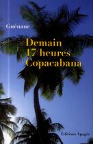 Couverture du livre « Demain 17 heures Copacabana » de Guenane aux éditions Apogee