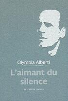 Couverture du livre « Aimant du silence (l') » de Olympia Alberti aux éditions Le Verger