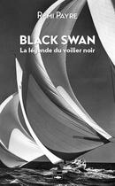 Couverture du livre « Black Swan : La légende du voilier noir » de Remi Payre aux éditions Des Falaises