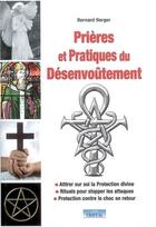 Couverture du livre « Prières et pratiques du désenvoûtement » de Bernard Berger aux éditions Cristal