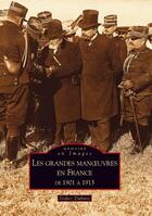 Couverture du livre « Les grandes manoeuvres en France de 1901 à 1913 » de Didier Dubant aux éditions Editions Sutton