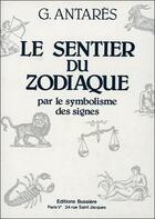 Couverture du livre « Le sentier du zodiaque par le symbolisme des signes » de Georges Antares aux éditions Bussiere