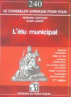 Couverture du livre « L'élu municipal (3e édition) » de Dapogny Bernard aux éditions Puits Fleuri