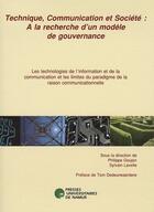 Couverture du livre « Technique, communication et société ; à la recherche d'un modèle de gouvernance ; les technologies de l'information et de la communication et les limites du paradigme de la raison communicationnelle » de Goujon Et Lavelle aux éditions Pu De Namur