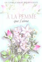 Couverture du livre « À la femme que j'aime (édition 2003) » de Helen Exley aux éditions Exley