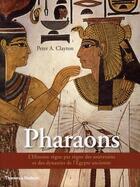 Couverture du livre « Les pharaons ; l'histoire règne par règne des souverains et des dynasties de l'Egypte ancienne » de Peter A. Clayton aux éditions Thames And Hudson