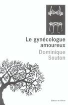 Couverture du livre « Le gynécologue amoureux » de Dominique Souton aux éditions Olivier (l')