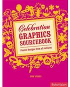 Couverture du livre « Celebration graphics sourcebook » de John Stones aux éditions Rotovision