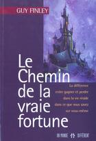 Couverture du livre « Le Chemin De La Vraie Fortune » de Guy Finley aux éditions Un Monde Different