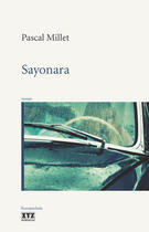Couverture du livre « Sayonara » de Pascal Millet aux éditions Les Éditions Xyz