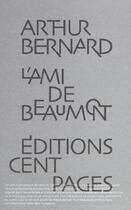 Couverture du livre « L'ami de Beaumont » de Arthur Bernard aux éditions Cent Pages