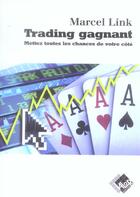 Couverture du livre « Trading gagnant - mettez toutes les chances de votre cote » de Marcel Link aux éditions Valor