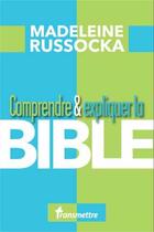 Couverture du livre « Comprendre & expliquer ; la Bible » de Madeleine Russocka aux éditions Communication Et Cite