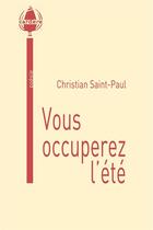 Couverture du livre « Vous occuperez l'été » de Christian Saint-Paul aux éditions La Cardere